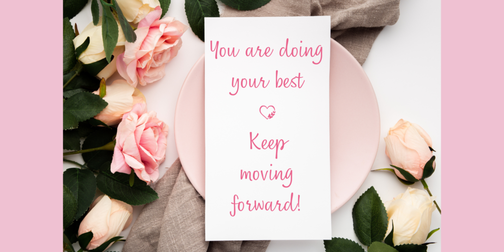 a card on a table with roses, text on card you are doing your best keep moving forward